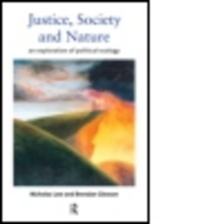 Cover for Gleeson, Brendan (Melbourne University, Australia) · Justice, Society and Nature: An Exploration of Political Ecology (Inbunden Bok) (1998)
