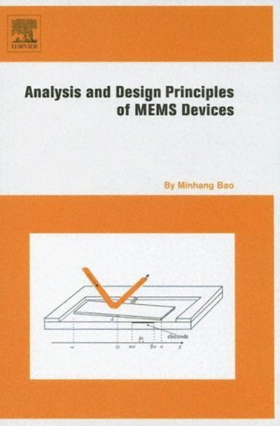 Cover for Bao, Minhang (Department of Microelectronics, Fudan University, Shanghai, CHINA) · Analysis and Design Principles of MEMS Devices (Hardcover Book) (2005)