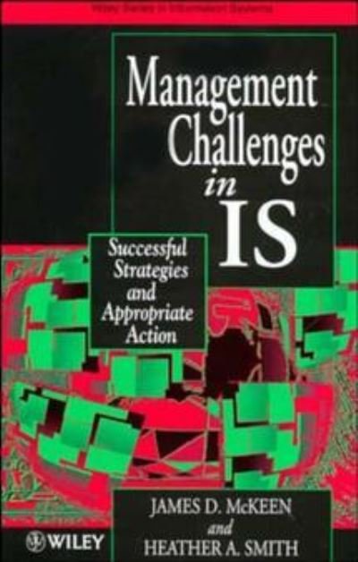 Cover for McKeen, James D. (Queen's University, Kingston, Ontario, Canada) · Managing Information Systems in IS: Successful Strategies and Appropriate Action - John Wiley Series in Information Systems (Hardcover Book) (1996)