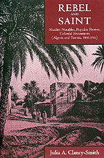 Cover for Julia A. Clancy-Smith · Rebel and Saint: Muslim Notables, Populist Protest, Colonial Encounters (Algeria and Tunisia, 1800-1904) - Comparative Studies on Muslim Societies (Paperback Book) (1997)