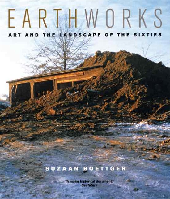 Cover for Suzaan Boettger · Earthworks: Art and the Landscape of the Sixties (Paperback Book) (2004)