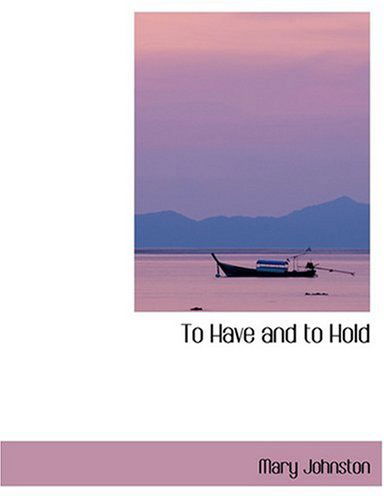 Cover for Mary Johnston · To Have and to Hold (Hardcover Book) [Large Print, Lrg edition] (2008)