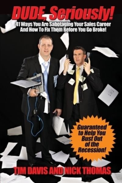 Cover for Tim Davis · Dude, Seriously! 41 Ways You Are Sabotaging Your Sales Career! (Book) (2010)