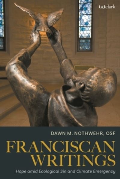 Cover for OSF, Dawn M. Nothwehr, (Catholic Theological Union, USA) · Franciscan Writings: Hope amid Ecological Sin and Climate Emergency (Hardcover bog) (2023)