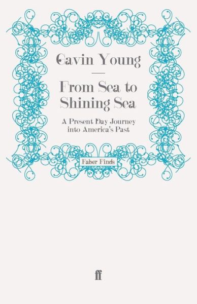 Cover for Gavin Young · From Sea to Shining Sea: A Present Day Journey into America's Past (Paperback Book) [Main edition] (2009)