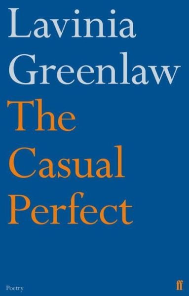 Cover for Lavinia Greenlaw · The Casual Perfect (Hardcover Book) [Main edition] (2011)