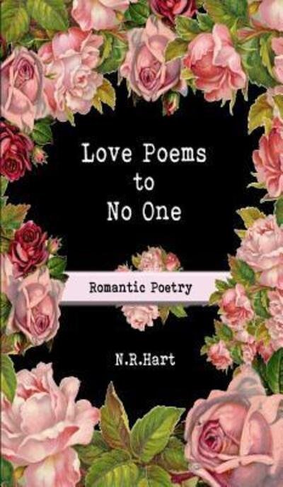 Cover for N R Hart · Love Poems to No One: Romantic Poetry (Inbunden Bok) (2019)