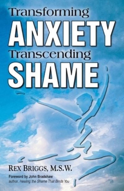 Cover for Rex Briggs · Transforming Anxiety Transcending Shame (Pocketbok) (2020)