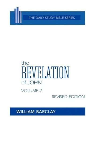 Cover for William Barclay · The Revelation of John: Volume 2 (Chapters 6 to 22) (Daily Study Bible (Westminster Hardcover)) (Inbunden Bok) [Revised edition] (1975)
