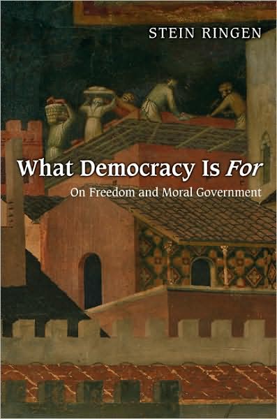Cover for Stein Ringen · What Democracy Is For: On Freedom and Moral Government (Paperback Book) (2009)