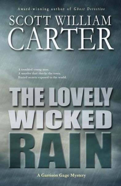 Cover for Scott William Carter · The Lovely Wicked Rain: a Garrison Gage Mystery (Paperback Bog) (2014)