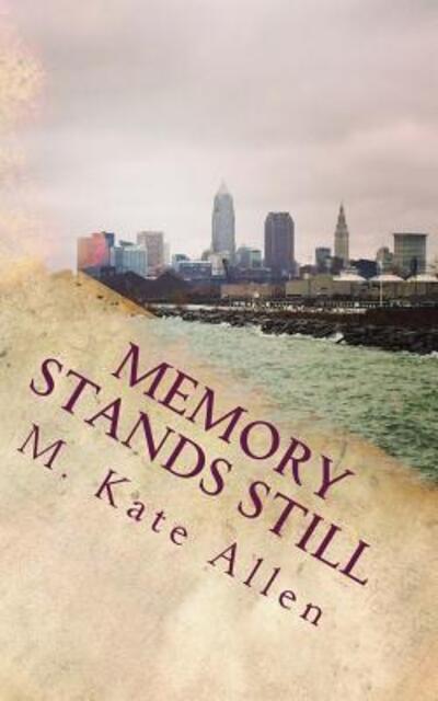 Cover for M Kate Allen · Memory Stands Still (Paperback Book) (2015)