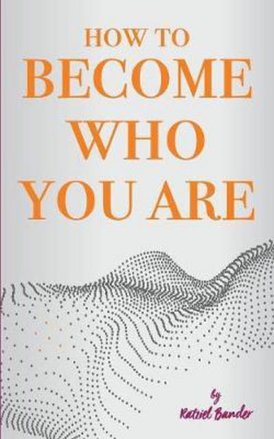 Cover for Ratziel Bander · How to Become Who You Are (Paperback Book) (2018)