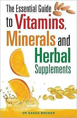 Cover for Dr Sarah Brewer · The Essential Guide to Vitamins, Minerals and Herbal Supplements (Paperback Book) (2010)