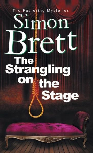 The Strangling on the Stage - A Fethering Mystery - Simon Brett - Books - Canongate Books - 9780727897169 - July 31, 2014