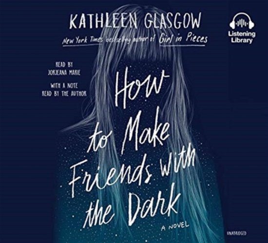 Cover for Kathleen Glasgow · How To Make Friends With The Dark (Lydbog (CD)) (2019)