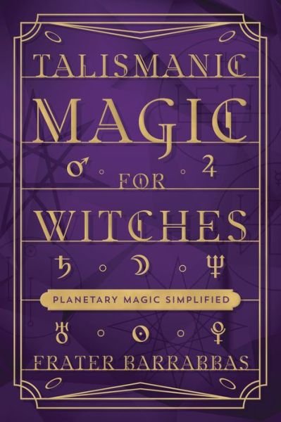 Cover for Frater Barrabbas · Talismanic Magic for Witches: Planetary Magic Simplified (Paperback Book) (2023)