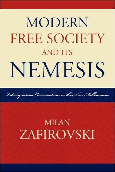 Cover for Milan Zafirovski · Modern Free Society and Its Nemesis: Liberty versus Conservatism in the New Millennium (Taschenbuch) (2008)