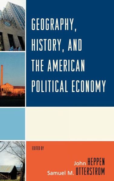 Cover for John Heppen · Geography, History, and the American Political Economy (Hardcover Book) (2009)