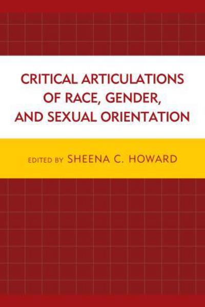 Cover for Sheena C Howard · Critical Articulations of Race, Gender, and Sexual Orientation (Hardcover Book) (2014)