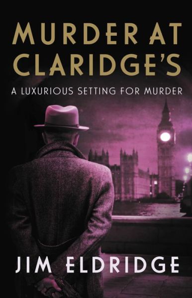 Murder at Claridge's: The elegant wartime whodunnit - Hotel Mysteries - Jim Eldridge - Books - Allison & Busby - 9780749028169 - November 17, 2022
