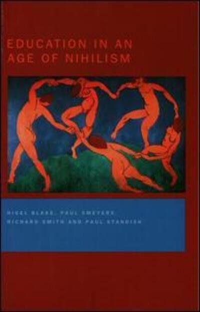 Cover for Nigel Blake · Education in an Age of Nihilism: Education and Moral Standards (Hardcover Book) (2000)