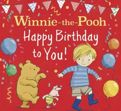 Winnie-the-pooh Happy Birthday to You! - Disney - Bøger - HarperCollins Publishers - 9780755504169 - 9. juni 2022