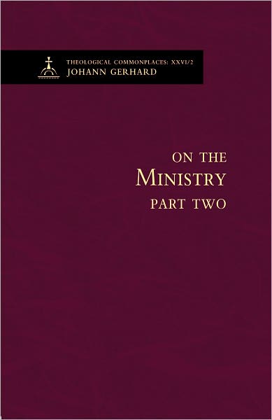 Cover for Johann Gerhard · On the Ministry II - Theological Commonplaces (Theological Commonplaces (Numbered)) (Inbunden Bok) (2012)