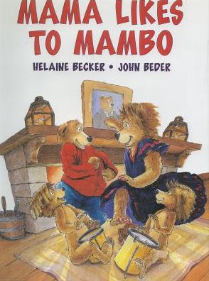 Cover for Helaine Becker · Mama Likes to Mambo (Hardcover Book) (2001)