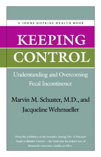 Cover for Marvin M. Schuster · Keeping Control: Understanding and Overcoming Fecal Incontinence - A Johns Hopkins Press Health Book (Paperback Book) (1994)