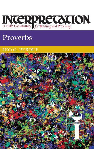 Cover for Leo G. Perdue · Proverbs (Interpretation: a Bible Commentary for Teaching and Preaching) (Gebundenes Buch) [1st edition] (2000)