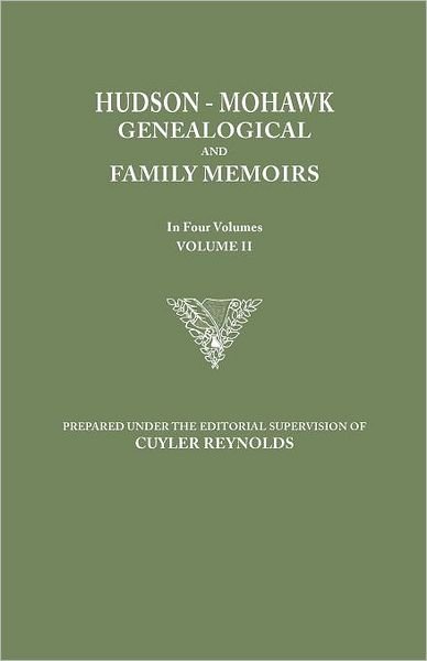 Hudson-mohawk Genealogical and Family Memoirs. in Four Volumes. Volume II - Cuyler Reynolds - Books - Clearfield - 9780806349169 - March 19, 2012
