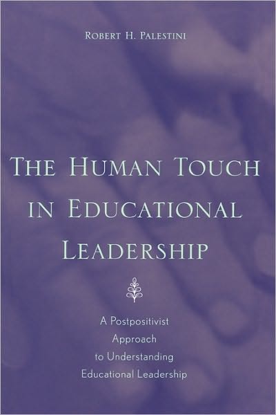 Cover for Robert Palestini · The Human Touch in Education Leadership: A Postpositivist Approach to Understanding Educational Leadership (Taschenbuch) (2003)