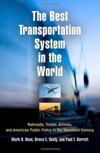 Cover for Mark H. Rose · The Best Transportation System in the World: Railroads, Trucks, Airlines, and American Public Policy in the Twentieth Century (Paperback Book) (2010)