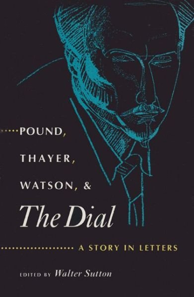 Cover for Ezra Pound · Pound, Thayer, Watson and &quot;&quot;The Dial: A Story in Letters (Innbunden bok) (1995)