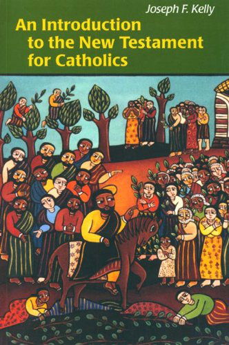 An Introduction to the New Testament for Catholics - Joseph F. Kelly Phd - Książki - Michael Glazier - 9780814652169 - 1 maja 2006