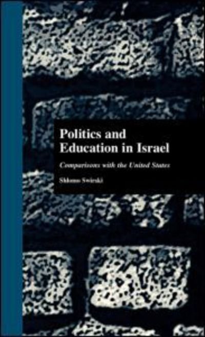 Cover for Shlomo Swirski · Politics and Education in Israel: Comparisons with the United States - Studies in Education / Politics (Gebundenes Buch) (1999)