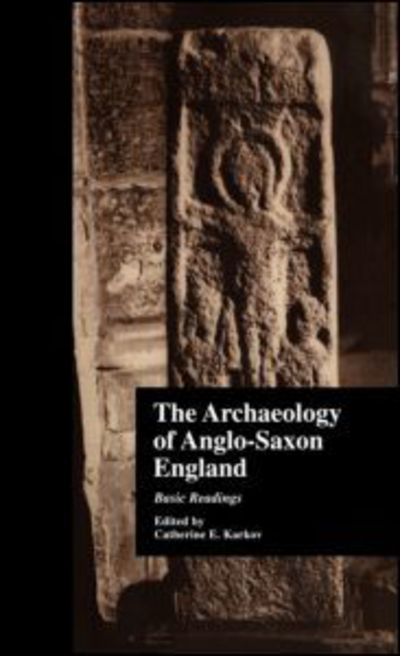 Cover for C Karkov · The Archaeology of Anglo-Saxon England: Basic Readings - Basic Readings in Anglo-Saxon England (Hardcover Book) (1999)