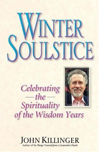 Cover for John Killinger · Winter Soulstice: Celebrating the Spirituality of the Wisdom Years (Paperback Book) (2005)