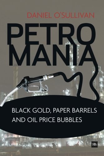 Cover for Daniel O'Sullivan · Petromania: Black Gold, Paper Barrels and Oil Price Bubbles (Pocketbok) (2014)