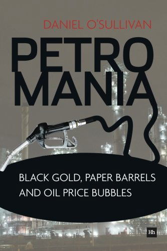 Petromania: Black Gold, Paper Barrels and Oil Price Bubbles - Daniel O'Sullivan - Böcker - Harriman House Publishing - 9780857194169 - 19 maj 2014