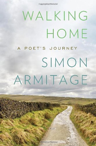 Cover for Simon Armitage · Walking Home: a Poet's Journey (Inbunden Bok) (2013)