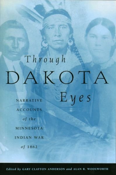 Cover for Gary Clayton Anderson · Through Dakota Eyes: Narrative Accounts of the Minnesota Indian War of 1862 (Pocketbok) (1988)