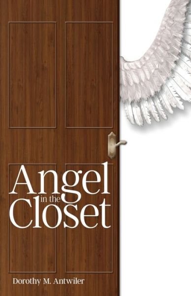 Cover for Dorothy M Antwiler · Angel in the Closet (Paperback Bog) (2010)