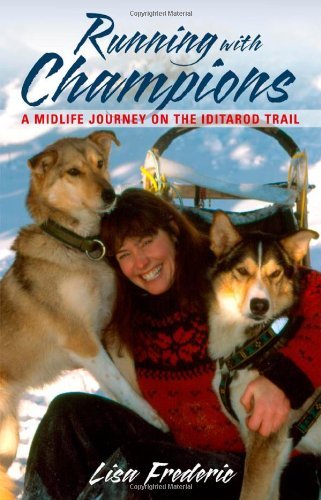Cover for Lisa Frederic · Running with Champions: A Midlife Journey on the Iditarod Trail (Paperback Book) (2006)
