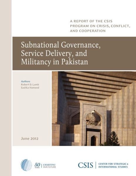 Cover for Robert D. Lamb · Subnational Governance, Service Delivery, and Militancy in Pakistan - CSIS Reports (Paperback Book) (2012)