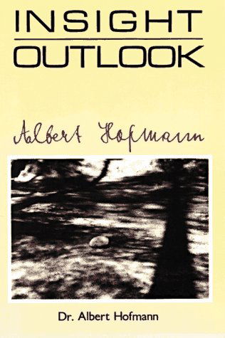 Insight Outlook - Albert Hofmann - Books - Green Dragon Publishing Group - 9780893341169 - October 1, 1988