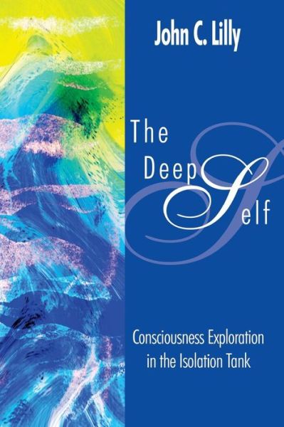 Cover for Lilly, John Cunningham, MD · Deep Self (Paperback Book) (2007)