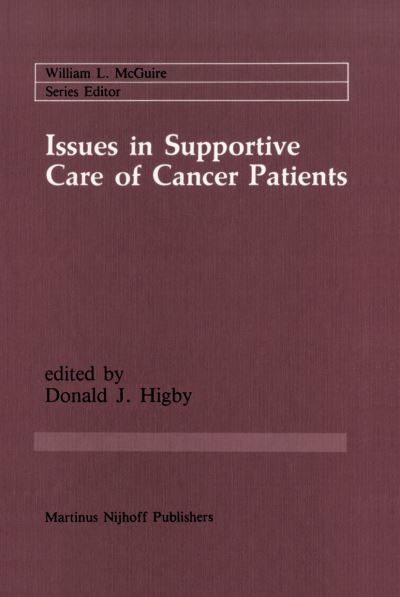 Cover for Donald J Higby · Issues in Supportive Care of Cancer Patients - Cancer Treatment and Research (Hardcover Book) [1986 edition] (1986)