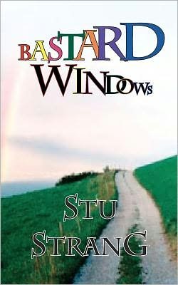 Cover for Stu Strang Rev · Bastard Windows (Paperback Book) (2011)